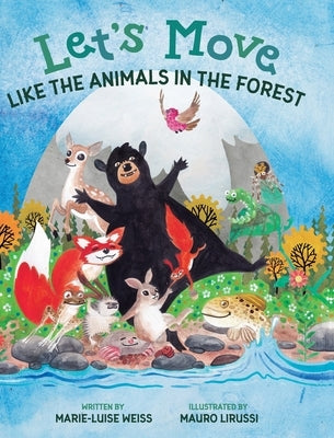 Let's Move Like the Animals in the Forest: Let's Move Like the Animals in the Forest: A Fun And Educational Children's Story That Inspires Children Ag by Weiss, Marie-Luise