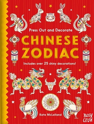 Press Out and Decorate: Chinese Zodiac by McLelland, Kate