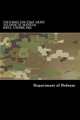 TM 9-1005-249-23&P Army Technical Manual Rifle, 5.56mm, M16 by Department of Defense