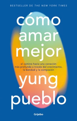 Cómo Amar Mejor / How to Love Better by Pueblo, Yung