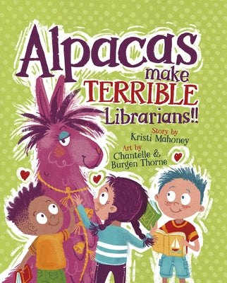 Alpacas Make Terrible Librarians by Mahoney, Kristi