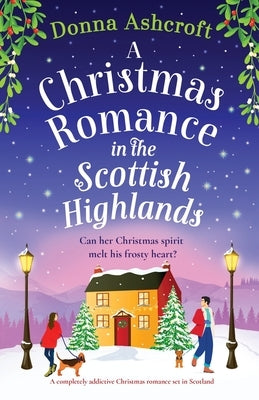 A Christmas Romance in the Scottish Highlands: A completely addictive Christmas romance set in Scotland by Ashcroft, Donna