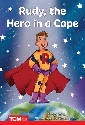 Rudy, the Hero in a Cape: Level 2: Book 10 by Smith, Jodene