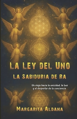 Ra Y El Camino de la Unidad: Un Viaje Hacia La Unicidad, La Luz Y El Despertar de la Conciencia by Gonzalez, Dalia Margarita Aldana