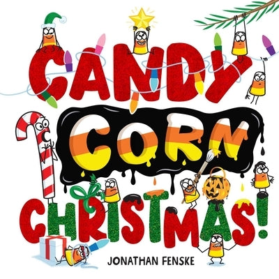 Candy Corn Christmas! by Fenske, Jonathan