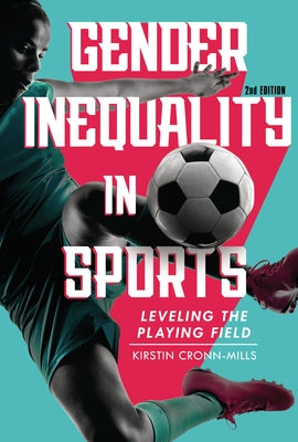 Gender Inequality in Sports, 2nd Edition: Leveling the Playing Field by Cronn-Mills, Kirstin