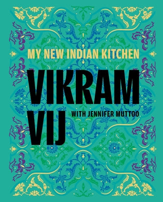 My New Indian Kitchen by Vij, Vikram