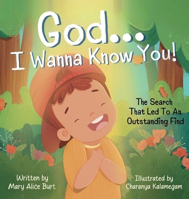 God ... I Wanna Know You!: The Search That Led To An Outstanding Find by Burt, Mary Alice