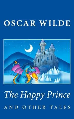 The Happy Prince and Other Tales by Wilde, Oscar