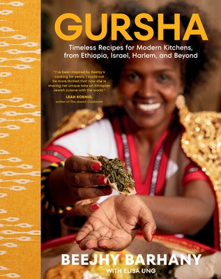 Gursha: Timeless Recipes for Modern Kitchens, from Ethiopia, Israel, Harlem, and Beyond by Barhany, Beejhy