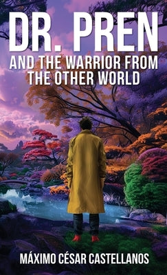 Dr. Pren and the Warrior from the Other World by Castellanos, M?ximo C?sar