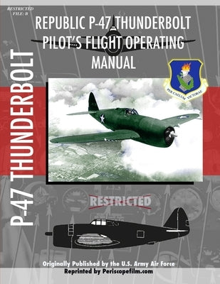 P-47 Thunderbolt Pilot's Flight Operating Manual by Film Com, Periscope