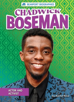Chadwick Boseman: Actor and Activist by Rose, Rachel