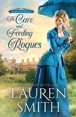 The Care and Feeding of Rogues by Smith, Lauren