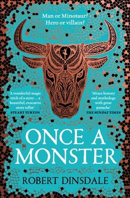 Once a Monster: A Reimagining of the Legend of the Minotaur by Dinsdale, Robert