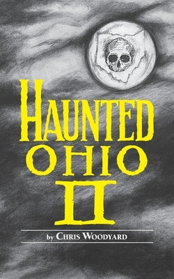 Haunted Ohio: II by Woodyard, Chris