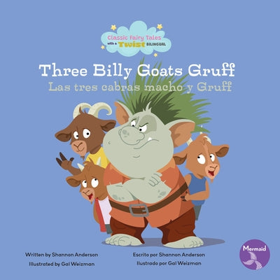 The Three Billy Goats Gruff (Las Tres Cabras Macho Y Gruff) Bilingual Eng/Spa by Anderson, Shannon