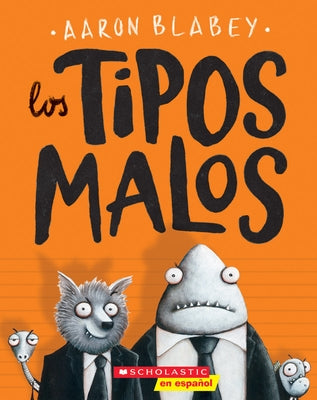 Los Tipos Malos (the Bad Guys) by Blabey, Aaron