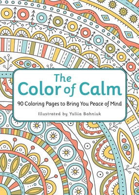 The Color of Calm: 90 Coloring Pages to Bring You Peace of Mind by Workman Publishing