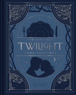 The Unofficial Twilight Saga Cookbook: Flavors from Forks by Ruhland, Kayla