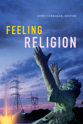 Feeling Religion by Corrigan, John