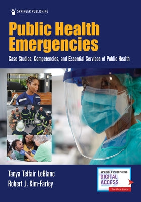 Public Health Emergencies: Case Studies, Competencies, and Essential Services of Public Health by LeBlanc, Tanya Telfair