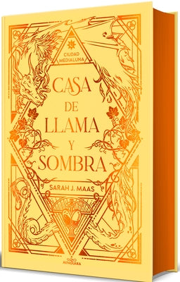 Casa de Llama Y Sombra (Ediciã3n Especial Limitada Cantos Pintados) / House O F Flame and Shadow (Special Limited Edition Srayed Edges) by Maas, Sarah J.