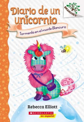 Diario de Un Unicornio #6: Tormenta En El Monte Blancura (Storm on Snowbelle Mountain): Volume 6 by Elliott, Rebecca