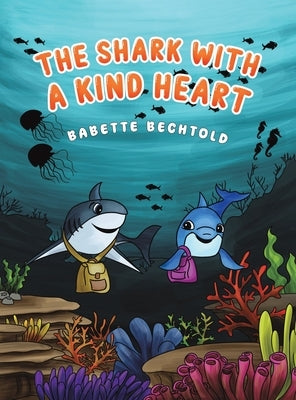 The Shark with a Kind Heart by Bechtold, Babette