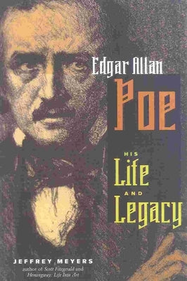 Edgar Allen Poe: His Life and Legacy by Meyers, Jeffrey