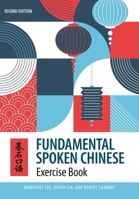 Fundamental Spoken Chinese: Second Edition, Exercise Book by Lee, Margaret