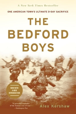 The Bedford Boys: One American Town's Ultimate D-Day Sacrifice by Kershaw, Alex