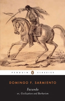 Facundo: Or, Civilization and Barbarism by Sarmiento, Domingo F.