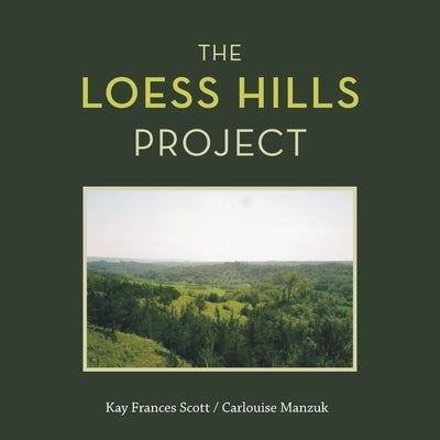 The Loess Hills Project by Scott, Kay Frances