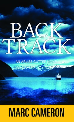 Backtrack: An Arliss Cutter Novel by Cameron, Marc