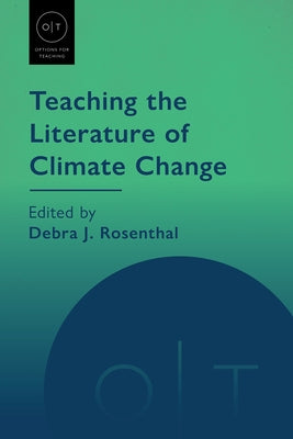 Teaching the Literature of Climate Change by Rosenthal, Debra J.