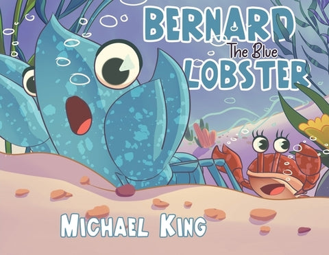 Bernard The Blue Lobster by King, Michael