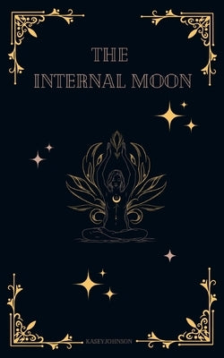 The Internal Moon by Johnson, Kasey