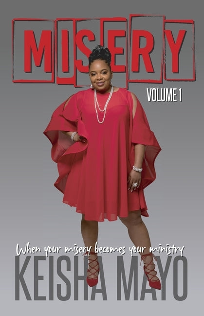 Misery - When Your Misery Becomes Your Ministry by Mayo, Keisha M.