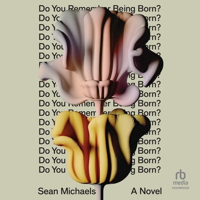 Do You Remember Being Born? by Michaels, Sean