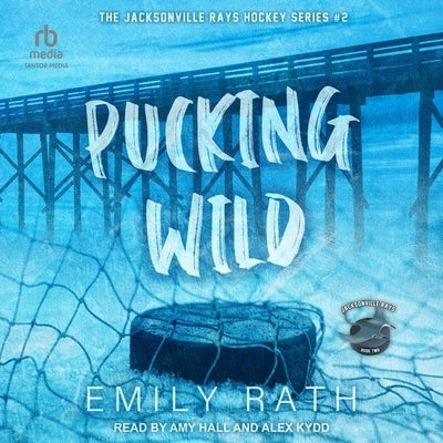 Pucking Wild by Rath, Emily