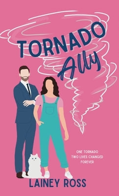 Tornado Ally: A Small Town Romantic Comedy by Ross, Lainey