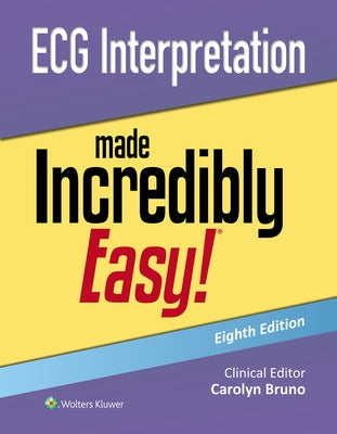 ECG Interpretation Made Incredibly Easy! by Bruno, Carolynn