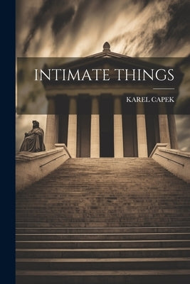 Intimate Things by Capek, Karel