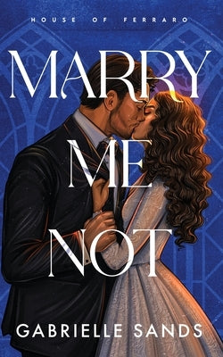 Marry Me Not by Sands, Gabrielle
