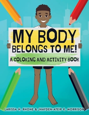My Body Belongs To Me!: A Coloring and Activity Book by Rhone, Larissa H.