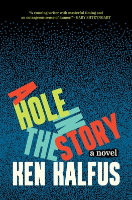 A Hole in the Story by Kalfus, Ken