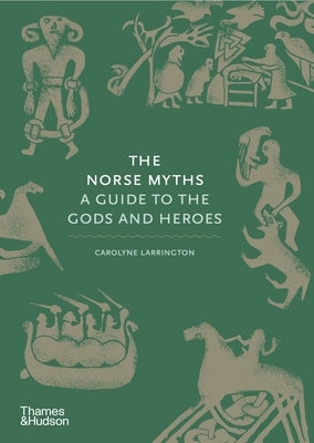 The Norse Myths: A Guide to the Gods and Heroes by Larrington, Carolyne