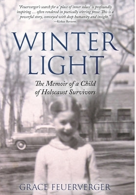 Winter Light: The Memoir of a Child of Holocaust Survivors by Feuerverger, Grace