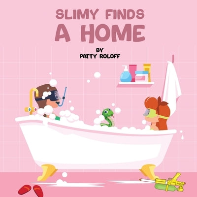 Slimy Finds a Home by Roloff, Patty